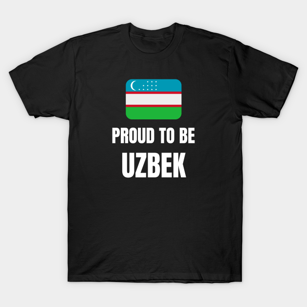 Proud To Be Uzbek Proud To Be Uzbek T Shirt Teepublic